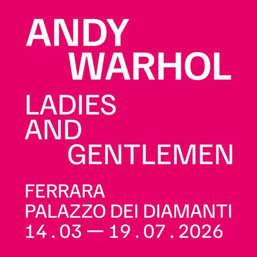 immagine per Palazzo dei Diamanti 2025 - Andy Warhol. Ladies and Gentlemen